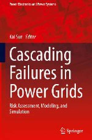 Cascading Failures in Power Grids: Risk Assessment, Modeling, and Simulation de Kai Sun