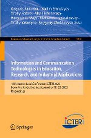 Information and Communication Technologies in Education, Research, and Industrial Applications: 18th International Conference, ICTERI 2023, Ivano-Frankivsk, Ukraine, September 18–22, 2023, Proceedings de Grigoris Antoniou