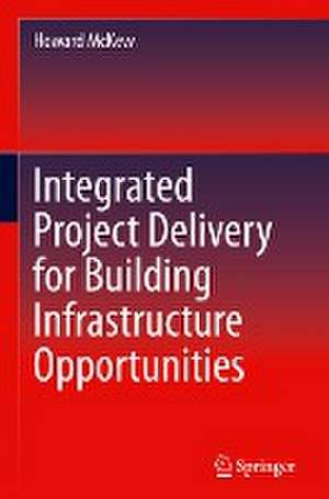 Integrated Project Delivery for Building Infrastructure Opportunities de Howard McKew