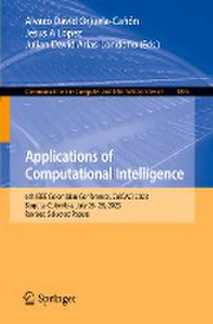 Applications of Computational Intelligence: 6th IEEE Colombian Conference, ColCACI 2023, Bogota, Colombia, July 26-28, 2023, Revised Selected Papers de Alvaro David Orjuela-Cañón