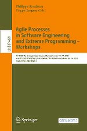 Agile Processes in Software Engineering and Extreme Programming – Workshops: XP 2022 Workshops, Copenhagen, Denmark, June 13–17, 2022, and XP 2023 Workshops, Amsterdam, The Netherlands, June 13–16, 2023, Revised Selected Papers de Philippe Kruchten