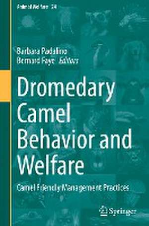 Dromedary Camel Behavior and Welfare: Camel Friendly Management Practices de Barbara Padalino