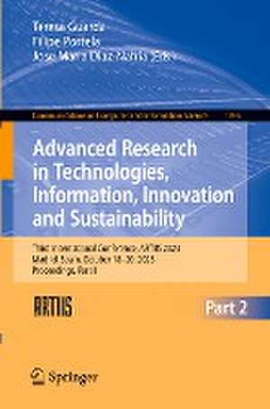 Advanced Research in Technologies, Information, Innovation and Sustainability: Third International Conference, ARTIIS 2023, Madrid, Spain, October 18–20, 2023, Proceedings, Part II de Teresa Guarda