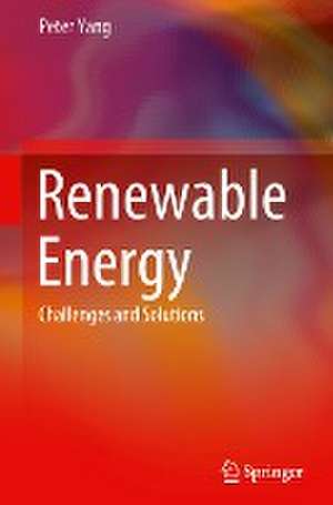 Renewable Energy: Challenges and Solutions de Peter Yang