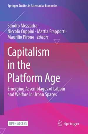 Capitalism in the Platform Age: Emerging Assemblages of Labour and Welfare in Urban Spaces de Sandro Mezzadra