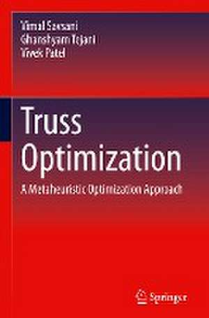 Truss Optimization: A Metaheuristic Optimization Approach de Vimal Savsani