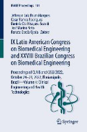 IX Latin American Congress on Biomedical Engineering and XXVIII Brazilian Congress on Biomedical Engineering: Proceedings of CLAIB and CBEB 2022, October 24–28, 2022, Florianópolis, Brazil—Volume 4: Clinical Engineering and Health Technologies de Jefferson Luiz Brum Marques