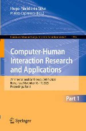 Computer-Human Interaction Research and Applications: 7th International Conference, CHIRA 2023, Rome, Italy, November 16–17, 2023, Proceedings, Part I de Hugo Plácido da Silva