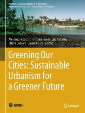 Greening Our Cities: Sustainable Urbanism for a Greener Future: A Culmination of Selected Research Papers from the International Conferences on Green Urbanism (GU) – 6th edition and Urban Regeneration and Sustainability (URS) – 2022 de Alessandra Battisti