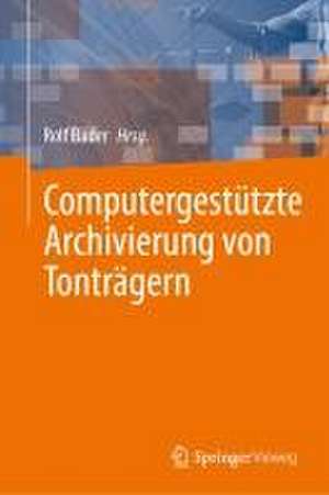 Computergestützte Archivierung von Tonträgern de Rolf Bader