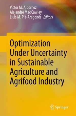 Optimization Under Uncertainty in Sustainable Agriculture and Agrifood Industry de Víctor M. Albornoz