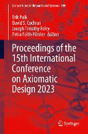 Proceedings of the 15th International Conference on Axiomatic Design 2023 de Erik Puik