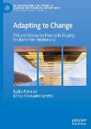 Adapting to Change: ESG and Alternative Finance in Shaping the Bank-Firm Relationship de Egidio Palmieri