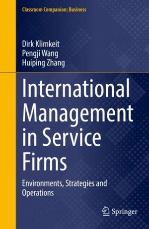 International Management in Service Firms: Environments, Strategies and Operations de Dirk Klimkeit