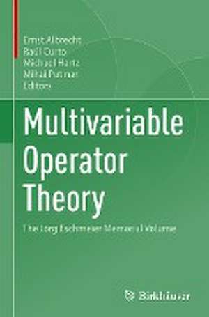 Multivariable Operator Theory: The Jörg Eschmeier Memorial Volume de Ernst Albrecht