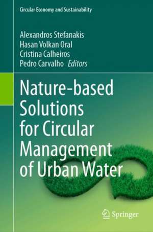 Nature-based Solutions for Circular Management of Urban Water de Alexandros Stefanakis