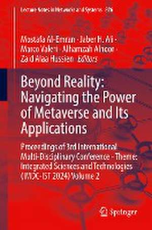 Beyond Reality: Navigating the Power of Metaverse and Its Applications: Proceedings of 3rd International Multi-Disciplinary Conference - Theme: Integrated Sciences and Technologies (IMDC-IST 2024) Volume 2 de Mostafa Al-Emran