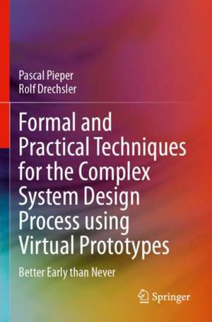 Formal and Practical Techniques for the Complex System Design Process using Virtual Prototypes de Pascal Pieper