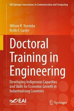 Doctoral Training in Engineering: Developing Indigenous Capacities and Skills for Economic Growth in Industrialising Countries de Wilson R. Nyemba