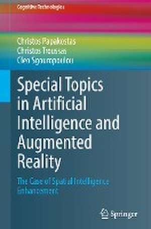 Special Topics in Artificial Intelligence and Augmented Reality: The Case of Spatial Intelligence Enhancement de Christos Papakostas