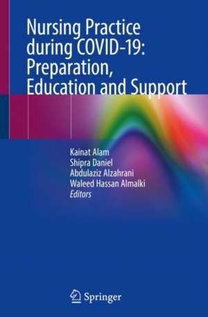 Nursing Practice during COVID-19: Preparation, Education and Support de Kainat Alam