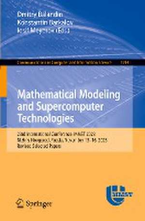 Mathematical Modeling and Supercomputer Technologies: 23rd International Conference, MMST 2023, Nizhny Novgorod, Russia, November 13–16, 2023, Revised Selected Papers de Dmitry Balandin