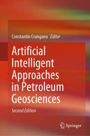 Artificial Intelligent Approaches in Petroleum Geosciences de Constantin Cranganu