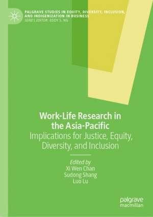 Work-Life Research in the Asia-Pacific: Implications for Justice, Equity, Diversity, and Inclusion de Xi Wen Chan