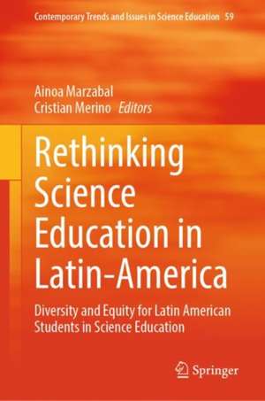 Rethinking Science Education in Latin-America: Diversity and Equity for Latin American Students in Science Education de Ainoa Marzabal