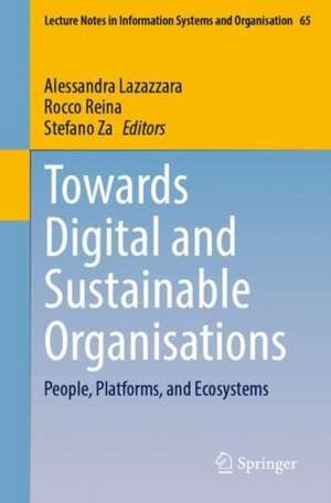 Towards Digital and Sustainable Organisations: People, Platforms, and Ecosystems de Alessandra Lazazzara