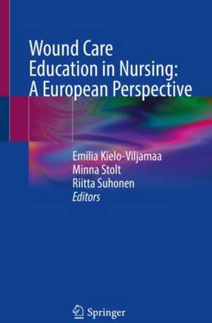 Wound Care Education in Nursing: A European Perspective de Emilia Kielo-Viljamaa