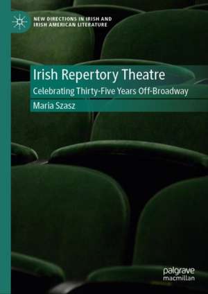 Irish Repertory Theatre: Celebrating Thirty-Five Years Off-Broadway: Celebrating Thirty-Five Years Off-Broadway de Maria Szasz