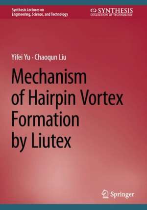 Mechanism of Hairpin Vortex Formation by Liutex de Yifei Yu