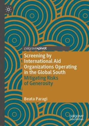 Screening by International Aid Organizations Operating in the Global South: Mitigating Risks of Generosity de Beata Paragi