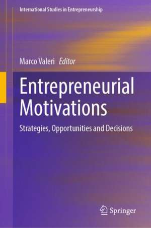 Entrepreneurial Motivations: Strategies, Opportunities and Decisions de Marco Valeri