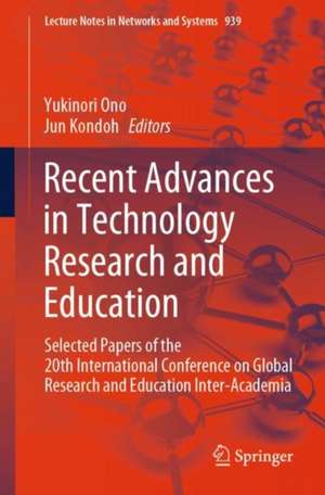 Recent Advances in Technology Research and Education: Selected Papers of the 20th International Conference on Global Research and Education Inter-Academia de Yukinori Ono