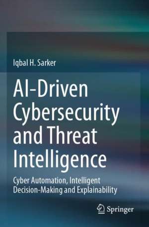 AI-Driven Cybersecurity and Threat Intelligence de Iqbal H. Sarker
