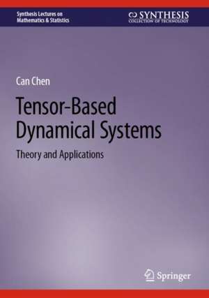 Tensor-Based Dynamical Systems: Theory and Applications de Can Chen