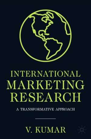 International Marketing Research: A Transformative Approach de V. Kumar