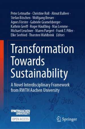 Transformation Towards Sustainability: A Novel Interdisciplinary Framework from RWTH Aachen University de Peter Letmathe