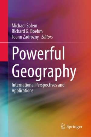 Powerful Geography: International Perspectives and Applications de Michael Solem