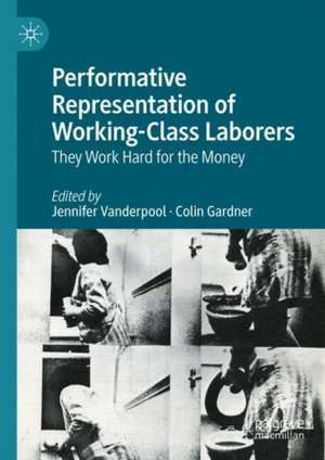 Performative Representation of Working-Class Laborers: They Work Hard for the Money de Jennifer Vanderpool