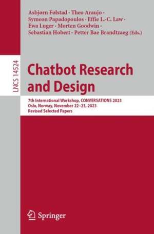 Chatbot Research and Design: 7th International Workshop, CONVERSATIONS 2023, Oslo, Norway, November 22–23, 2023, Revised Selected Papers de Asbjørn Følstad