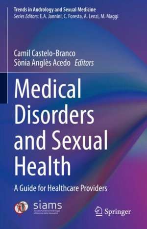 Medical Disorders and Sexual Health: A Guide for Healthcare Providers de Camil Castelo-Branco