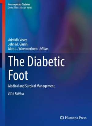 The Diabetic Foot: Medical and Surgical Management de Aristidis Veves