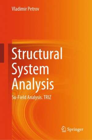 Structural System Analysis: Su-Field Analysis. TRIZ de Vladimir Petrov