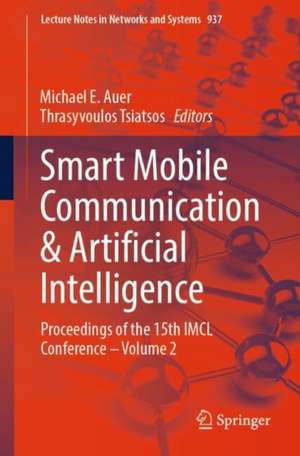 Smart Mobile Communication & Artificial Intelligence: Proceedings of the 15th IMCL Conference – Volume 2 de Michael E. Auer