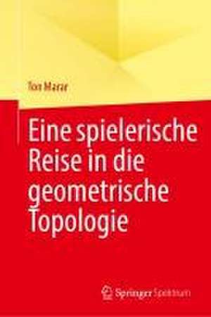 Eine spielerische Reise in die geometrische Topologie de Ton Marar