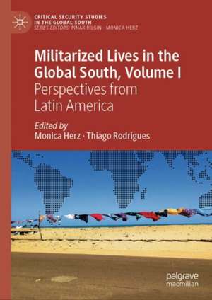 Militarized Lives in the Global South, Volume I: Perspectives from Latin America de Monica Herz