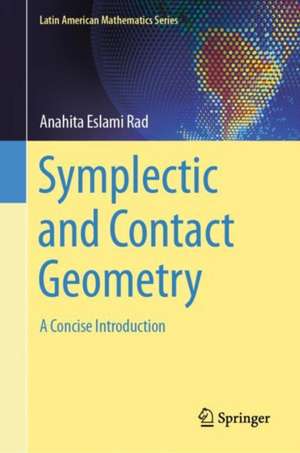 Symplectic and Contact Geometry: A Concise Introduction de Anahita Eslami Rad